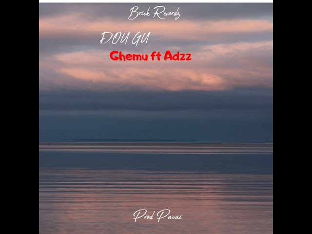 GHEMU-DOU GU FT ADZZ (PROD PAVAI BRICK RECORDZ) class=