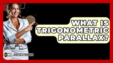 What Is Trigonometric Parallax? - Physics Frontier