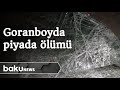 Goranboyda avtomobilin vurduğu piyada xəstəxanada ölüb