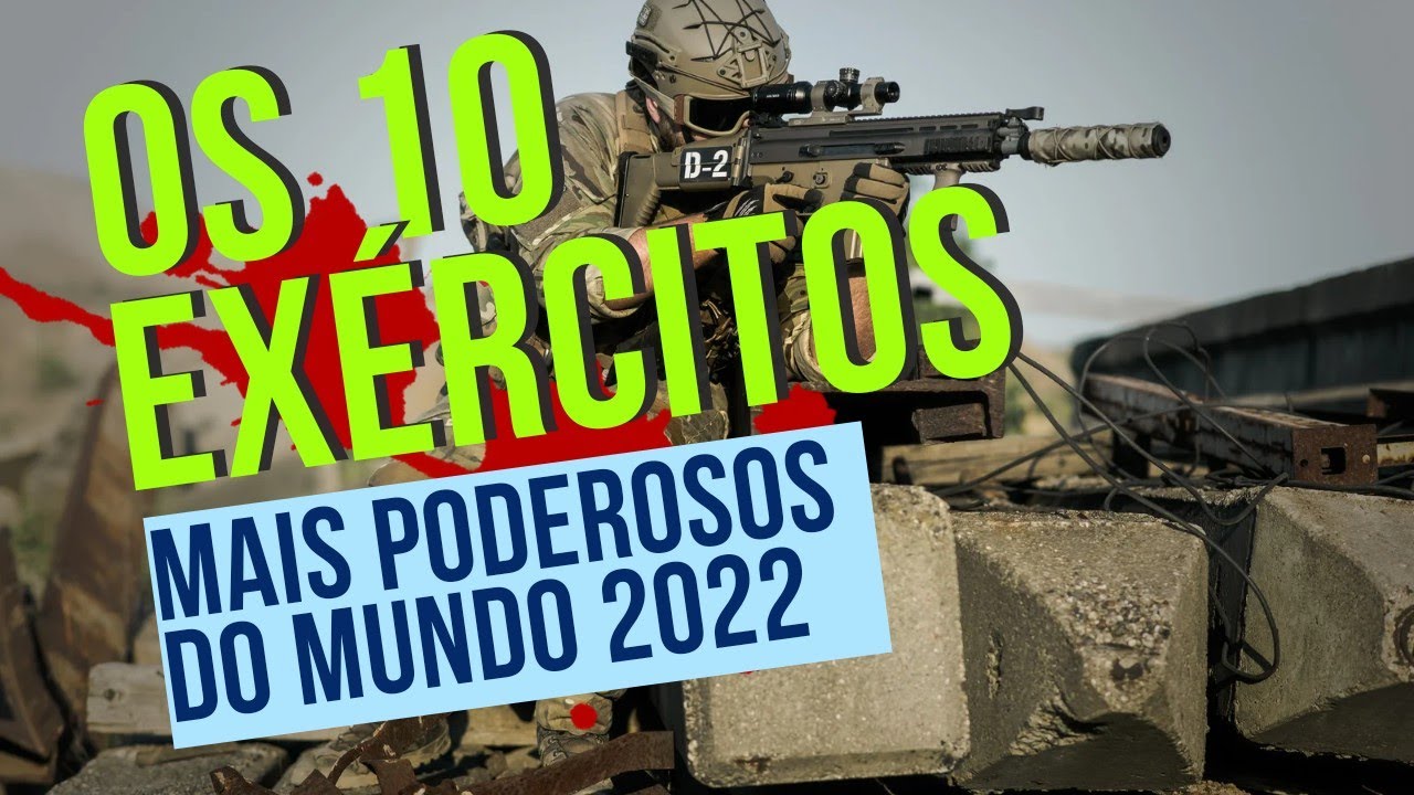 Os 10 Exércitos mais poderosos do mundo em 2022 YouTube Os 10 Exércitos mais poderosos do mundo em 2022 YouTube