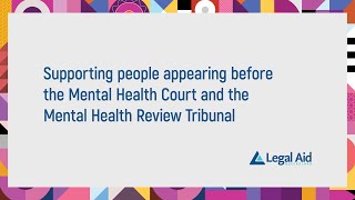 Supporting people appearing before the Mental Health Court and the Mental Health Review Tribunal