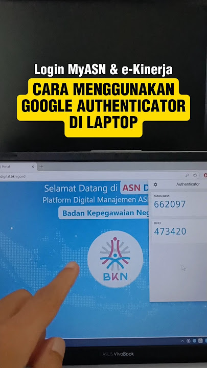 How to use Google Authenticator on a laptop to log in to MyASN and e-performance