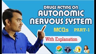 PART-1| DRUGS ACTING ON AUTONOMIC NERVOUS SYSTEM MCQs WITH EXPLANATION