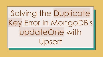Solving the Duplicate Key Error in MongoDB