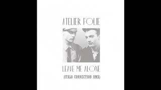 Ateleir Folie -  Leave Me Alone (Italo Disco) chords
