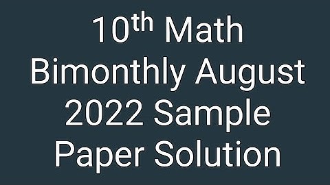 10th Math Bimonthly test August 2022 Sample Paper Solution