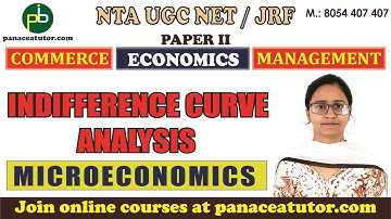 Indifference Curve Analysis | Economics | Commerce | Mgt |  UGC NET JRF | Paper 2 | Panacea Tutor