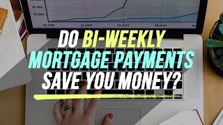 Do Bi-Weekly Mortgage Payments Save You Money?