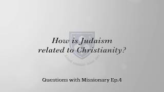 [QwM: Ep4] How is Judaism related to Christianity?