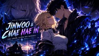 SUNG JINWOO & CHA HAE-IN — ATÉ O FIM | O AMOR DO MONARCA DAS SOMBRAS | RAP SOLO LEVELING