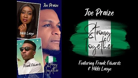 Joe Praize x Nikki Laoye x Frank Edwards - Strong Together (Official Audio)