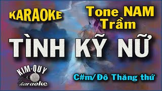 TÌNH KỸ NỮ - KARAOKE - Tone NAM Trầm ( C#m/Đô thăng thứ ) Kim Quy Karaoke