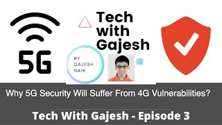 Why 5G Security Will Suffer From 4G Vulnerabilities - Episode 3