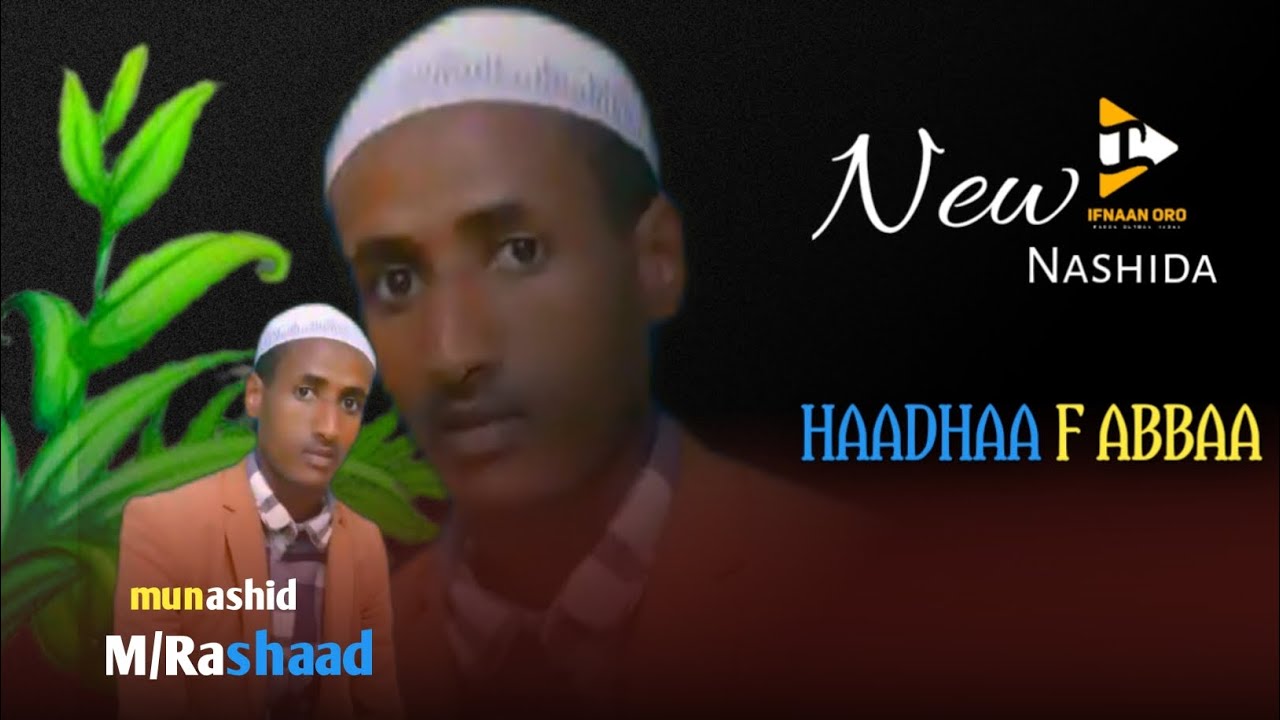 New Nashiidaa Haadhaaf Abbaa munashid Muhammad Rasha. []. Ifnaan Oro ...