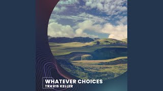 Whatever Choices
