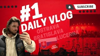 #1 DAILY VLOG | Ostrava, Bratislava, Lucerna