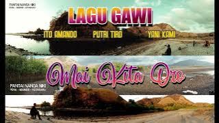 GAWI TERBARU || MAI KITA ORO ||.                ITO AMANDO • PUTRI TIRO• YANI KAMI