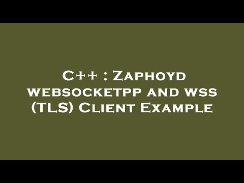 C++ : Zaphoyd websocketpp and wss (TLS) Client Example