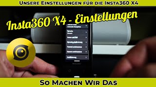 Insta360 X4 - Unsere Einstellungen - So machen wir das - Unsere Ersteinrichtung - 360° Kamera