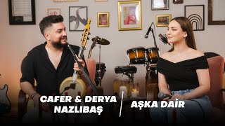 Derya & Cafer Nazlıbaş - Aşka Dair