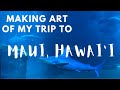 Watercolor paintings inspired by my trip to maui hawaii