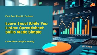 Learn Excel While You Listen: Spreadsheet Skills Made Simple. Podcast First Time Ever