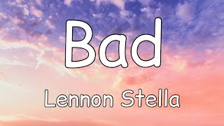 Lennon Stella - Bad (Lyrics)