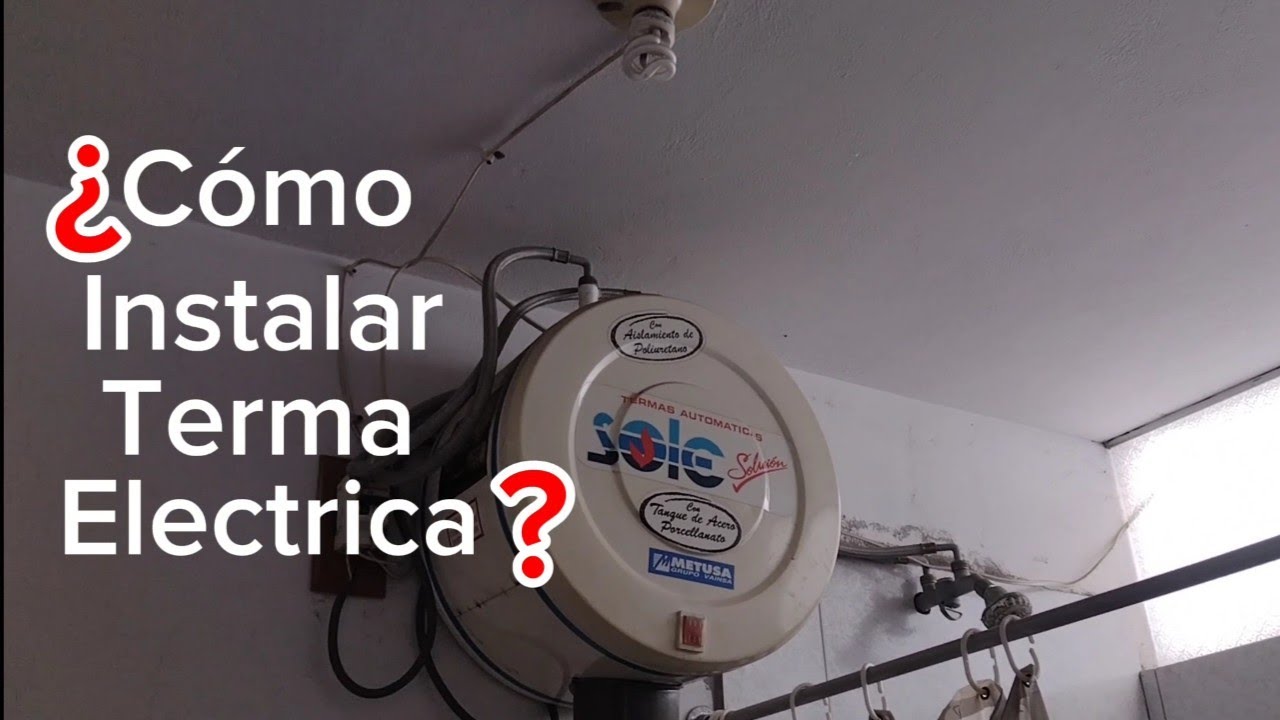 C mo Instalar Una Terma Electrica O Termotanque YouTube c mo instalar una terma electrica o termotanque youtube