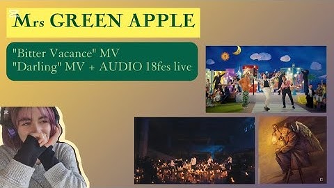 Reacting to Mrs GREEN APPLE: "Bitter Vacance" MV, "Darling" MV + audio 18fes live
