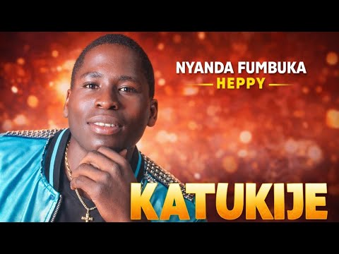 KATUKIJE NYANDA FUMBUKA HEPPY Official Audio 
