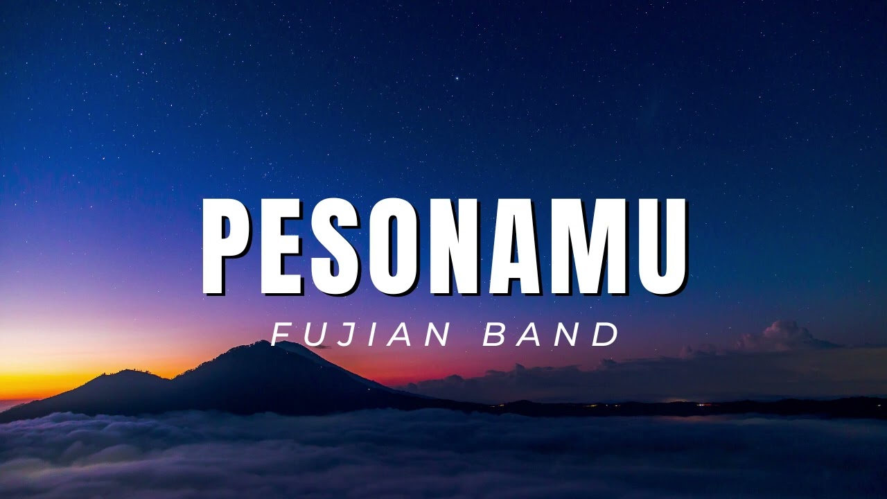 Fujian Band - Pesonamu (Vidio Lirik)