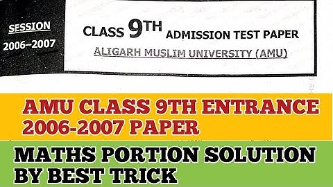 AMU CLASS 9TH ENTRANCE 2006-07 PAPER MATHS PORTION SOLUTION ( WITH FULL EXPLANATION)BY TRICKY METHOD