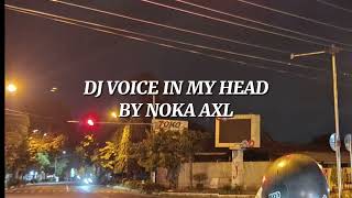 Download Lagu DJ VOICE IN MY HEAD BY NOKA AXL MP3