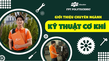 TVC Giới thiệu ngành Công nghệ kỹ thuật cơ khí | Trường Cao đẳng FPT Polytechnic