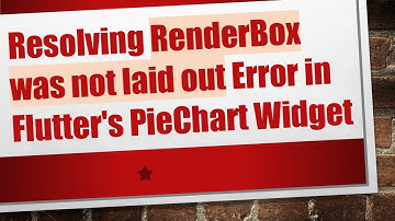 Resolving RenderBox was not laid out Error in Flutter