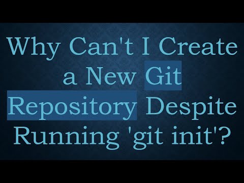Why Can't I Create a New Git Repository Despite Running 'git init'?