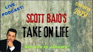 Scott Baios Take On Life - Live Podcast January
