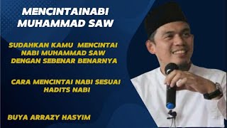 MENCINTAI NABI MUHAMMAD SAW BUYA ARRAZY HASYIM