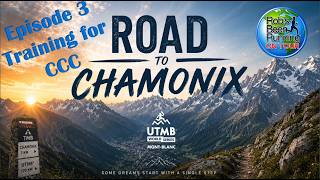 The 'Road to Chamonix' - Episode 3 - Training for the UTMB CCC