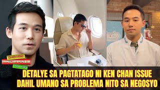 Detalye Sa Pagtatago Ni Ken Chan Issue Dahil Umano Sa Problema Nito Sa Negosyo