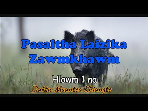 PASALTHA LAIZIKA (Hlawm 1) Muantea Khuiangte
