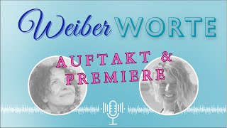 WeiberWorte 00 - Auftakt & Premiere / Die Zeit ist reif das Schweigen zu brechen!