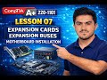 CompTIA A+ 220-1101 - Lesson 07 - Expansion Cards, Expansion Buses, Motherboard Installation