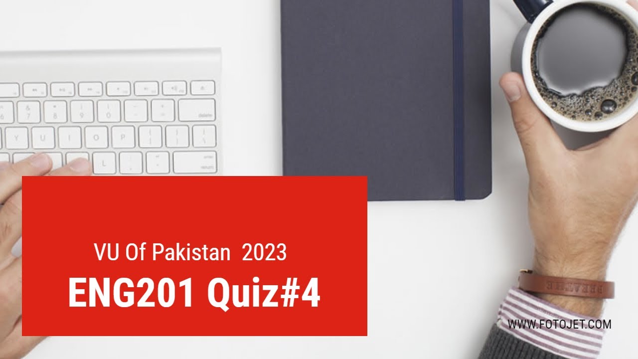 ENG201 Quiz # 4  2023   ||   Final term MCQs || VU OF PAKISTAN ||