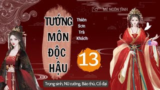 ☊ Tập 13 | Tướng Môn Độc Hậu - Ngôn Tình, Trùng Sinh, Cổ Đại, Nữ Cường