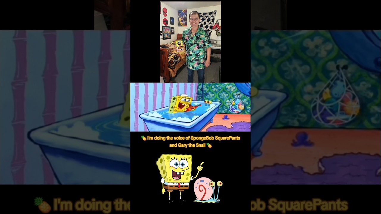 🍍 I'm doing the voice of SpongeBob SquarePants and Gary the Snail 🍍
