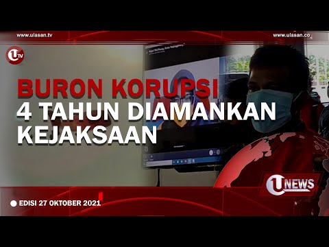 [U-NEWS] BURON KORUPSI 4 TAHUN DIAMANKAN KEJAKSAAN | U-NEWS EDISI 27 OKTOBER 2021