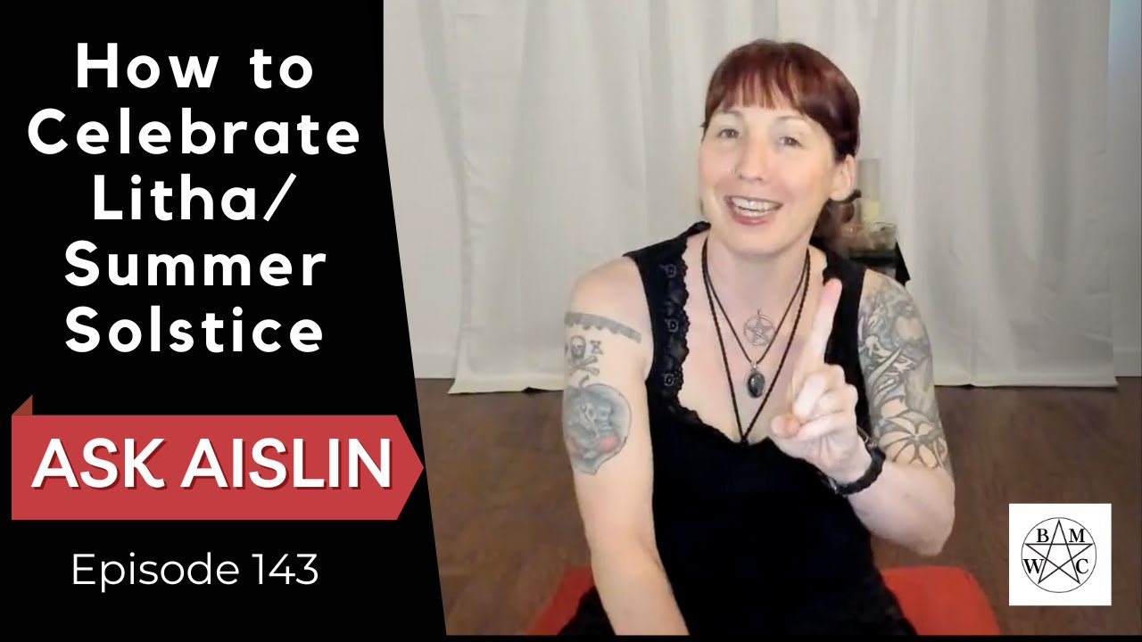 Ask Aislin Episode - 143: How to Celebrate Litha & Summer Solstice