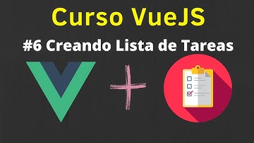 Curso VueJS - Creando Lista de Tareas #6