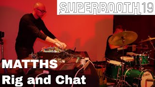 Superbooth 2019 - MATTHS Rig and chat